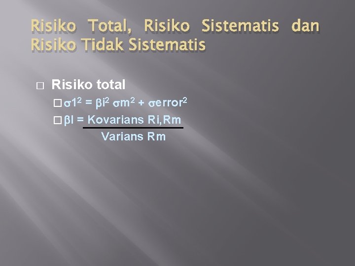 Risiko Total, Risiko Sistematis dan Risiko Tidak Sistematis � Risiko total � 12 =