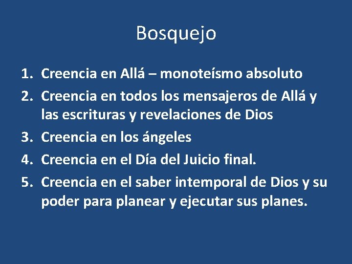 Bosquejo 1. Creencia en Allá – monoteísmo absoluto 2. Creencia en todos los mensajeros Bosquejo 1. Creencia en Allá – monoteísmo absoluto 2. Creencia en todos los mensajeros