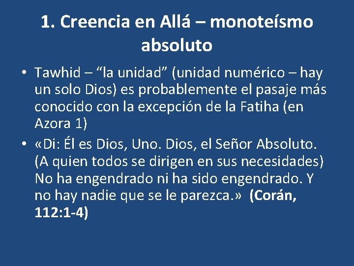 1. Creencia en Allá – monoteísmo absoluto • Tawhid – “la unidad” (unidad numérico 1. Creencia en Allá – monoteísmo absoluto • Tawhid – “la unidad” (unidad numérico