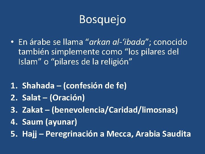 Bosquejo • En árabe se llama “arkan al-‘ibada”; conocido también simplemente como “los pilares Bosquejo • En árabe se llama “arkan al-‘ibada”; conocido también simplemente como “los pilares