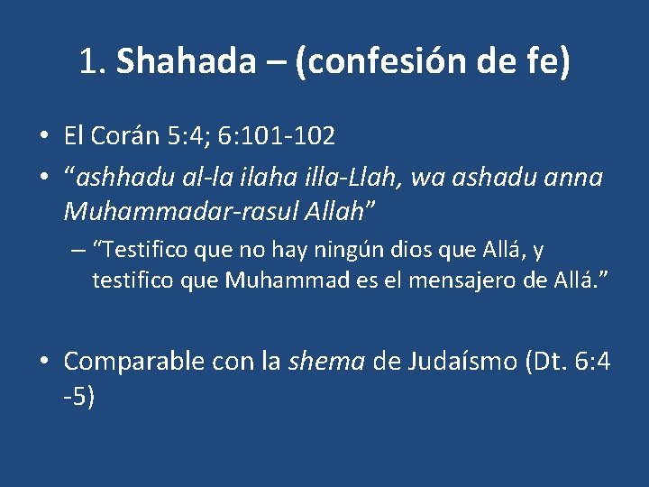 1. Shahada – (confesión de fe) • El Corán 5: 4; 6: 101 -102 1. Shahada – (confesión de fe) • El Corán 5: 4; 6: 101 -102