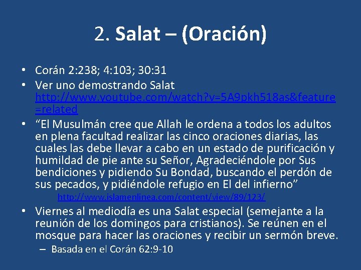 2. Salat – (Oración) • Corán 2: 238; 4: 103; 30: 31 • Ver 2. Salat – (Oración) • Corán 2: 238; 4: 103; 30: 31 • Ver