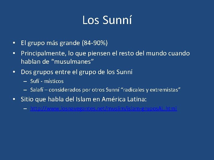 Los Sunní • El grupo más grande (84 -90%) • Principalmente, lo que piensen Los Sunní • El grupo más grande (84 -90%) • Principalmente, lo que piensen