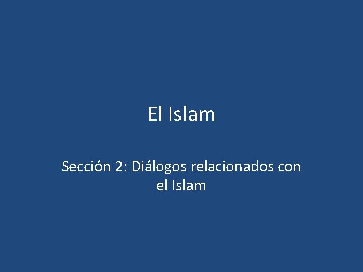 El Islam Sección 2: Diálogos relacionados con el Islam El Islam Sección 2: Diálogos relacionados con el Islam