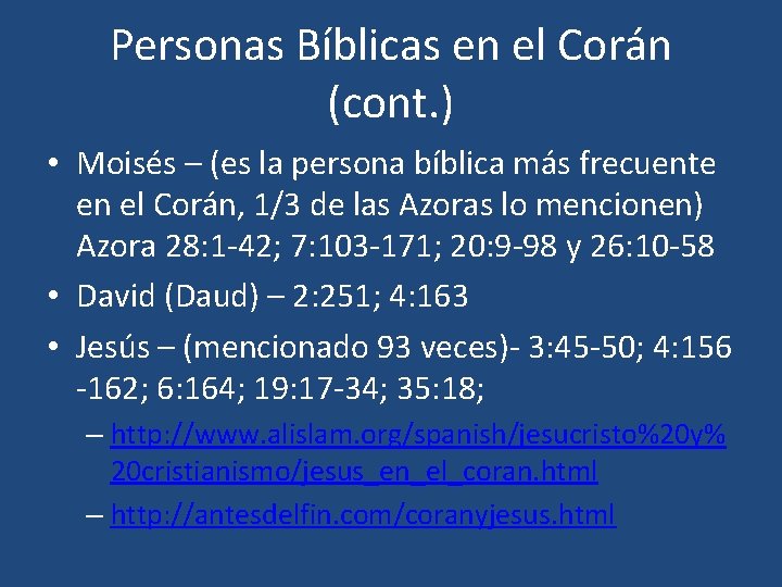 Personas Bíblicas en el Corán (cont. ) • Moisés – (es la persona bíblica Personas Bíblicas en el Corán (cont. ) • Moisés – (es la persona bíblica