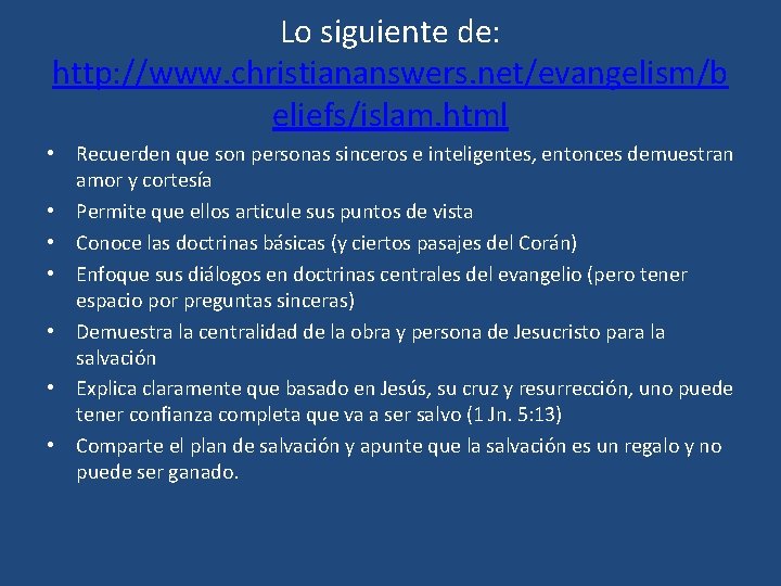 Lo siguiente de: http: //www. christiananswers. net/evangelism/b eliefs/islam. html • Recuerden que son personas Lo siguiente de: http: //www. christiananswers. net/evangelism/b eliefs/islam. html • Recuerden que son personas