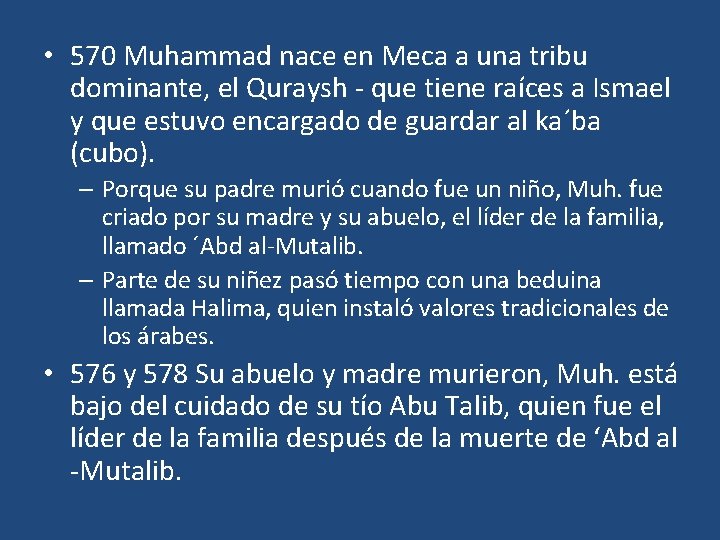 • 570 Muhammad nace en Meca a una tribu dominante, el Quraysh - • 570 Muhammad nace en Meca a una tribu dominante, el Quraysh -
