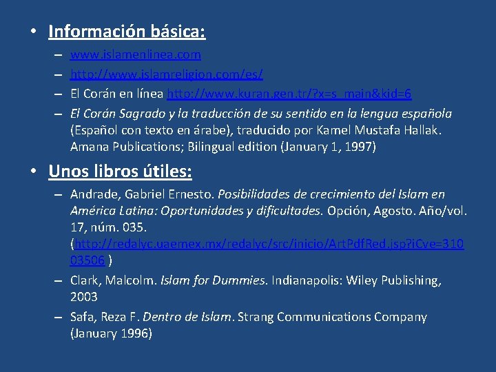 • Información básica: – – www. islamenlinea. com http: //www. islamreligion. com/es/ El • Información básica: – – www. islamenlinea. com http: //www. islamreligion. com/es/ El