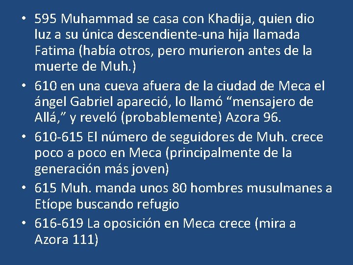 • 595 Muhammad se casa con Khadija, quien dio luz a su única • 595 Muhammad se casa con Khadija, quien dio luz a su única