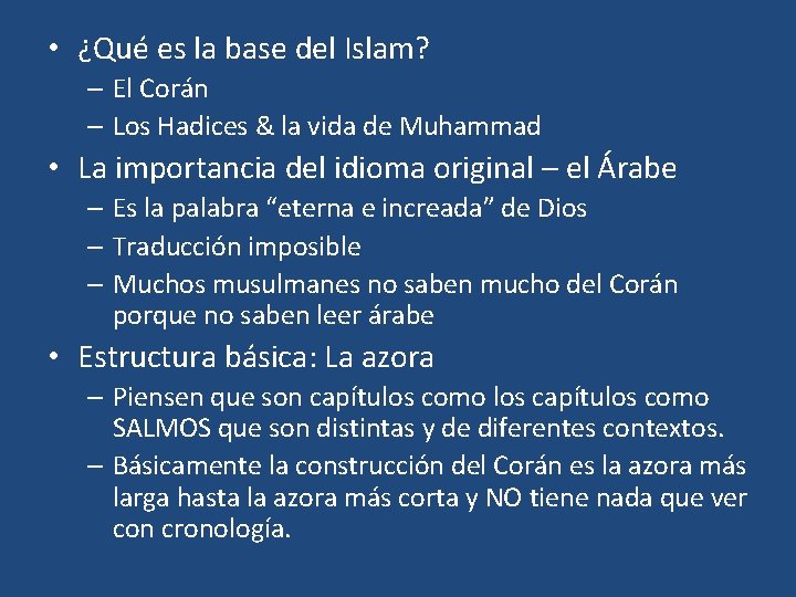 • ¿Qué es la base del Islam? – El Corán – Los Hadices • ¿Qué es la base del Islam? – El Corán – Los Hadices