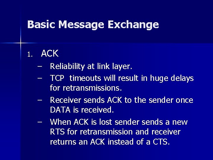 Basic Message Exchange 1. ACK – Reliability at link layer. – TCP timeouts will