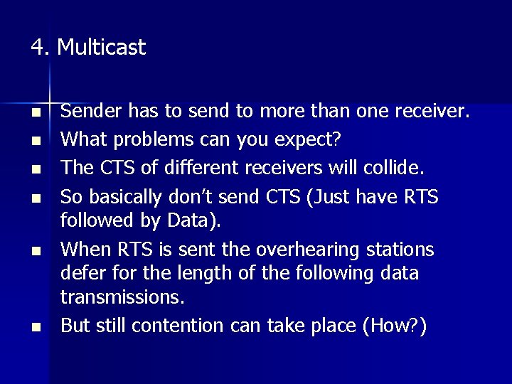 4. Multicast n n n Sender has to send to more than one receiver.
