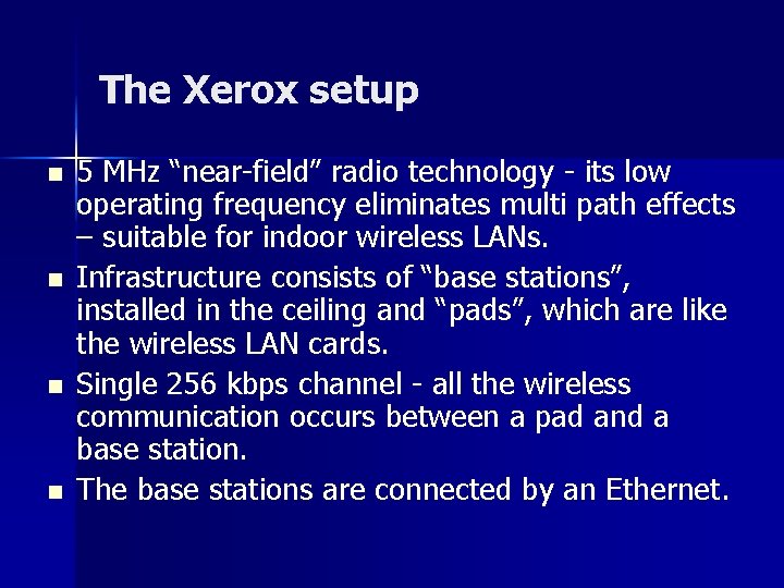 The Xerox setup n n 5 MHz “near-field” radio technology - its low operating