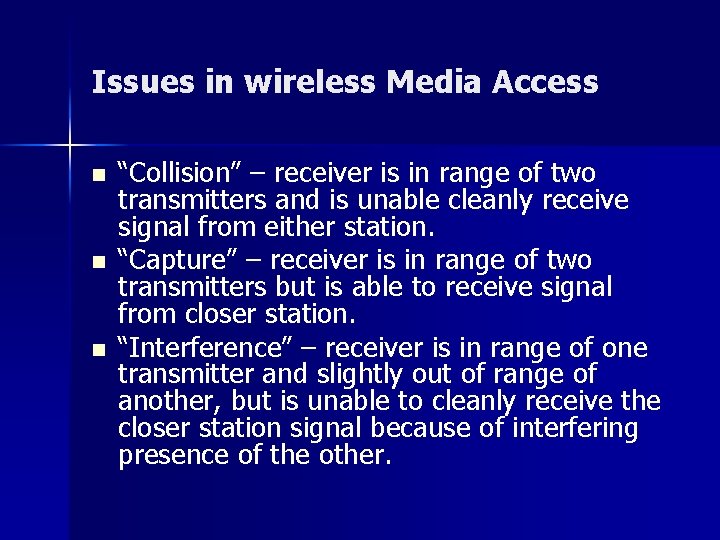 Issues in wireless Media Access n n n “Collision” – receiver is in range