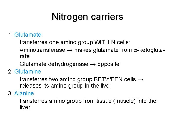 Nitrogen carriers 1. Glutamate transferres one amino group WITHIN cells: Aminotransferase → makes glutamate