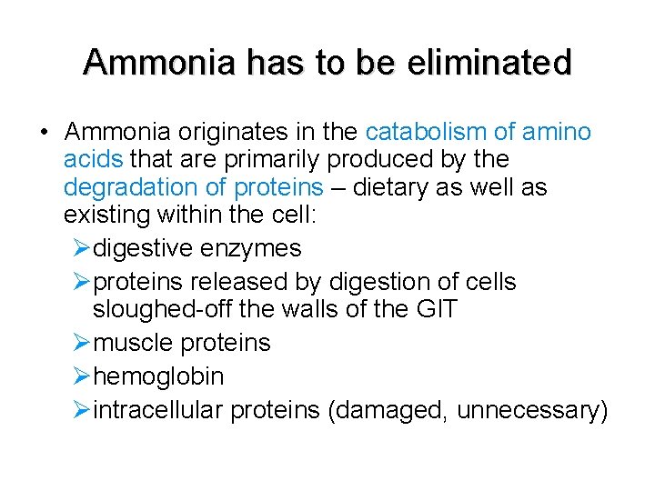 Ammonia has to be eliminated • Ammonia originates in the catabolism of amino acids