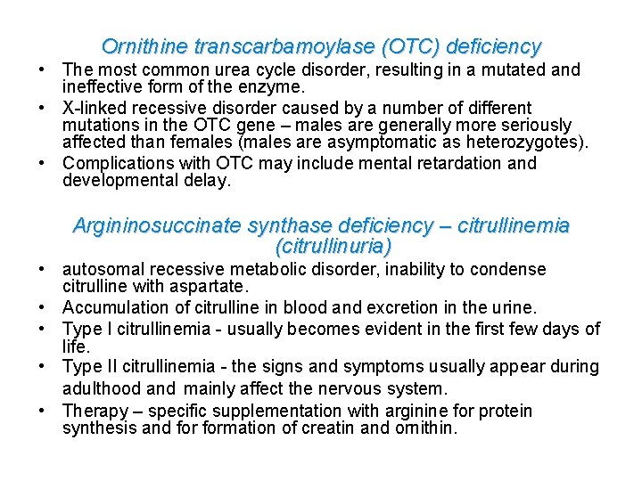 Ornithine transcarbamoylase (OTC) deficiency • The most common urea cycle disorder, resulting in a