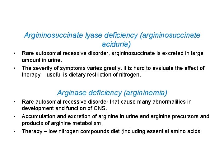 Argininosuccinate lyase deficiency (argininosuccinate aciduria) • • Rare autosomal recessive disorder, argininosuccinate is excreted