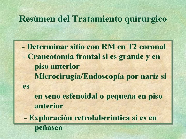 Resúmen del Tratamiento quirúrgico - Determinar sitio con RM en T 2 coronal -