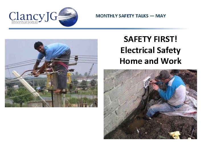 MONTHLY SAFETY TALKS — MAY SAFETY FIRST! Electrical Safety Home and Work 