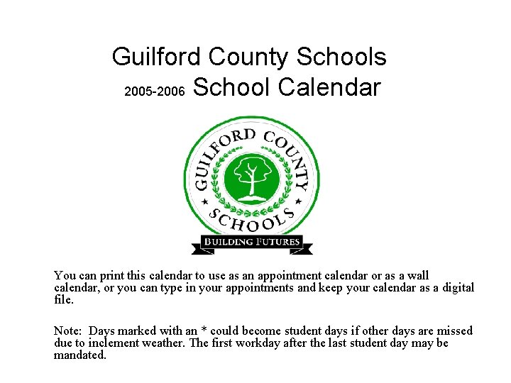 Guilford County Schools 2005 -2006 School Calendar You can print this calendar to use