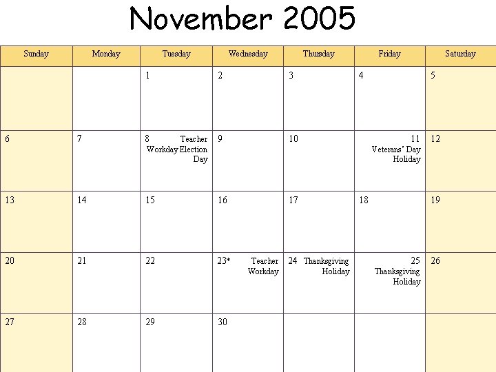 November 2005 Sunday 6 Monday 7 Tuesday Wednesday 1 2 3 8 Teacher Workday