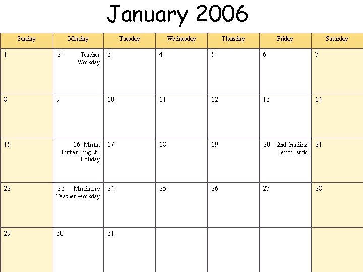 January 2006 Sunday Monday 1 2* 8 9 15 Teacher Workday 16 Martin Tuesday