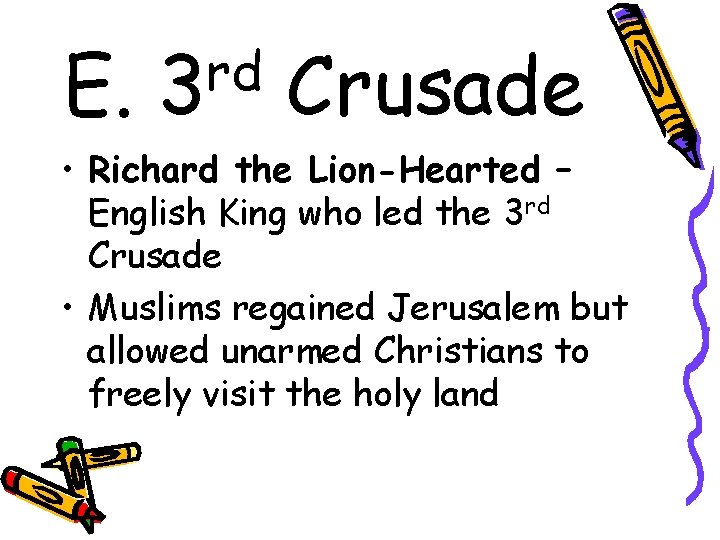 E. rd 3 Crusade • Richard the Lion-Hearted – English King who led the