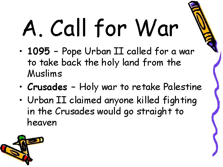 A. Call for War • 1095 – Pope Urban II called for a war
