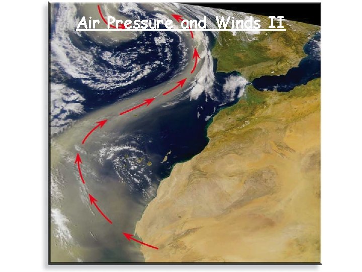 Air Pressure and Winds II RECAP Ideal gas