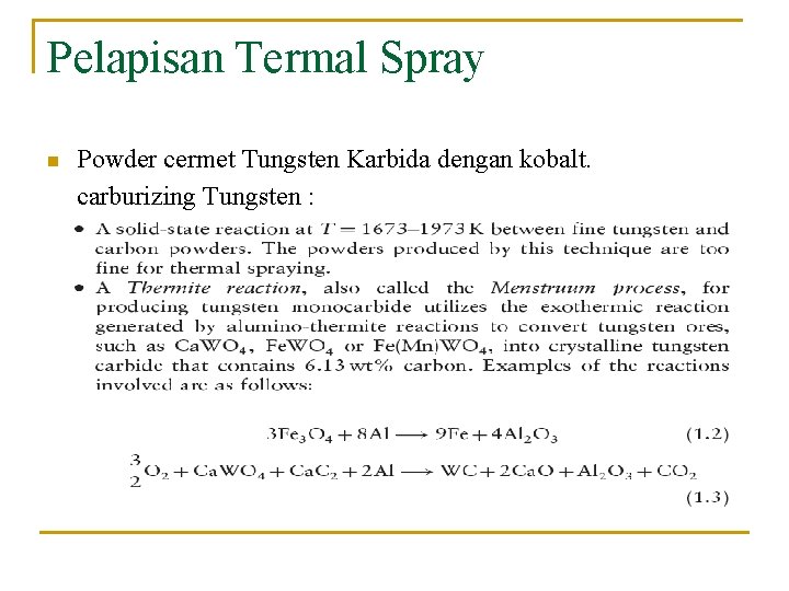 Pelapisan Termal Spray n Powder cermet Tungsten Karbida dengan kobalt. carburizing Tungsten : 