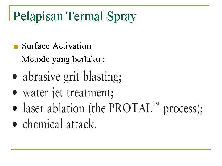 Pelapisan Termal Spray n Surface Activation Metode yang berlaku : 