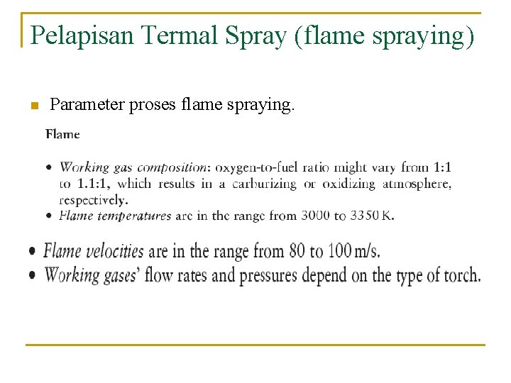 Pelapisan Termal Spray (flame spraying) n Parameter proses flame spraying. 