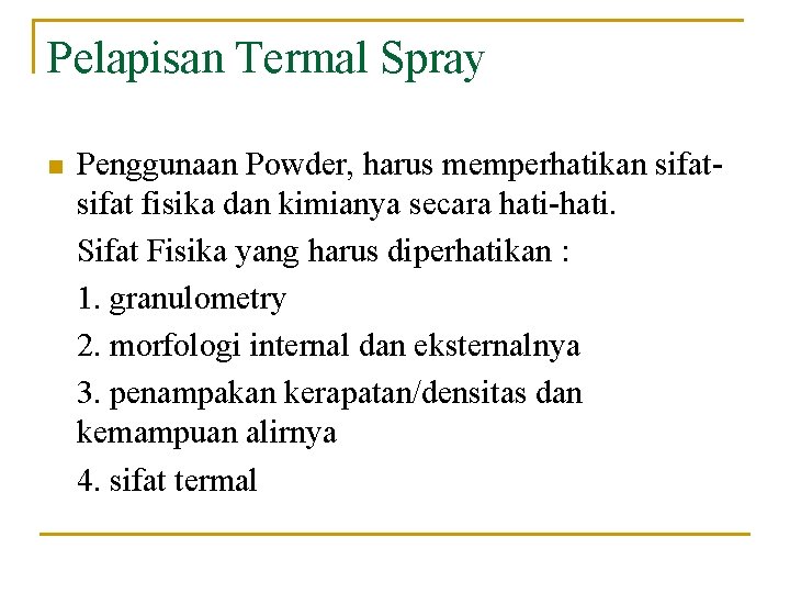 Pelapisan Termal Spray n Penggunaan Powder, harus memperhatikan sifat fisika dan kimianya secara hati-hati.