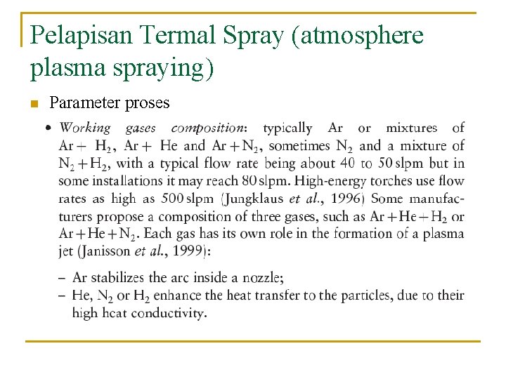 Pelapisan Termal Spray (atmosphere plasma spraying) n Parameter proses 