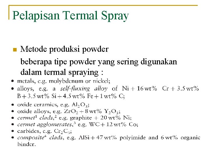 Pelapisan Termal Spray n Metode produksi powder beberapa tipe powder yang sering digunakan dalam