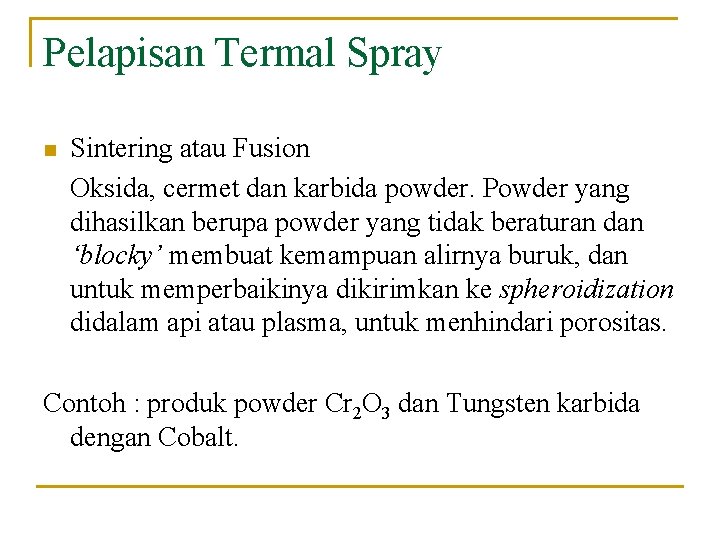 Pelapisan Termal Spray n Sintering atau Fusion Oksida, cermet dan karbida powder. Powder yang