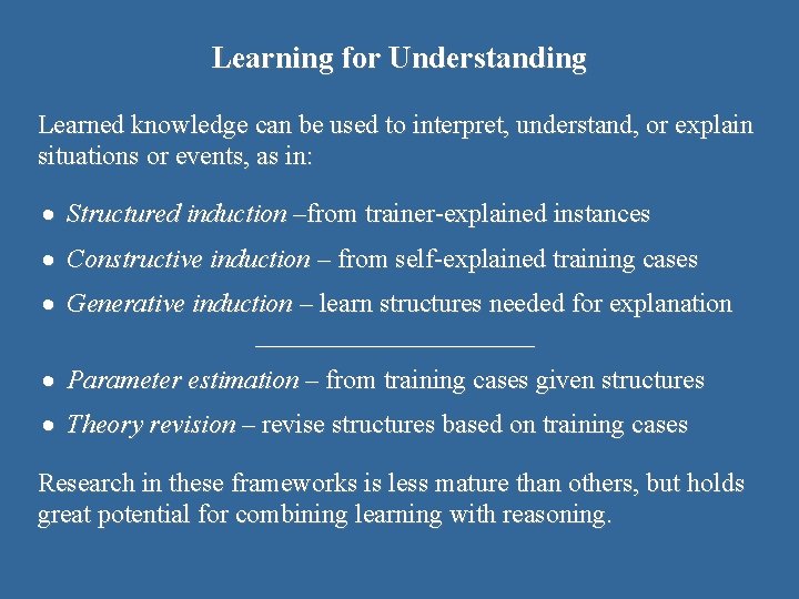 Learning for Understanding Learned knowledge can be used to interpret, understand, or explain situations