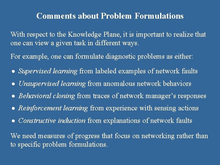 Comments about Problem Formulations With respect to the Knowledge Plane, it is important to