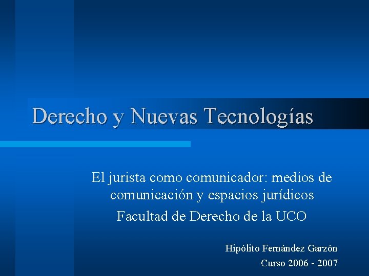 Derecho y Nuevas Tecnologías El jurista como comunicador: medios de comunicación y espacios jurídicos