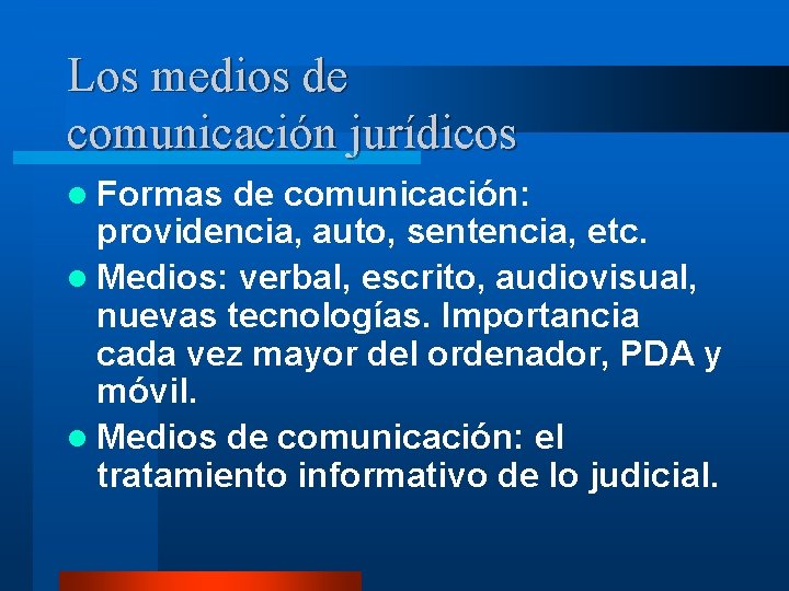 Los medios de comunicación jurídicos l Formas de comunicación: providencia, auto, sentencia, etc. l