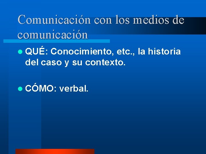 Comunicación con los medios de comunicación l QUÉ: Conocimiento, etc. , la historia del