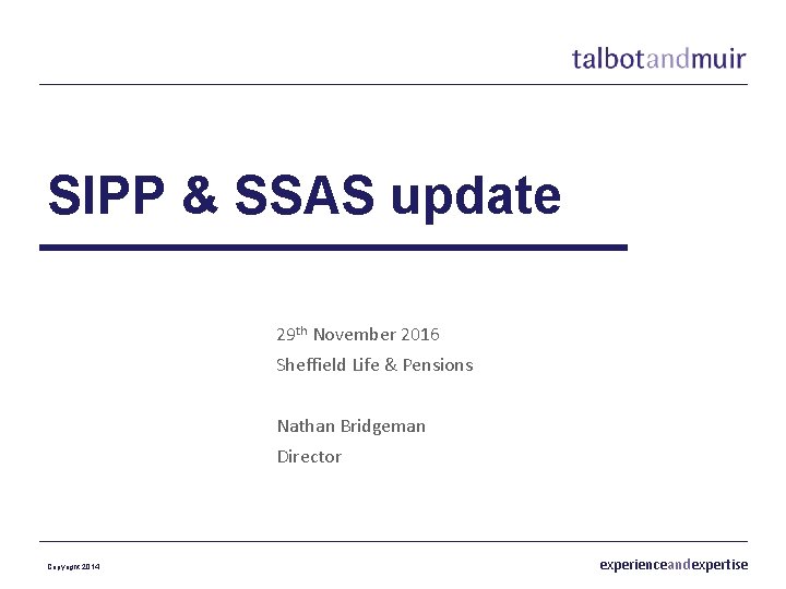 SIPP & SSAS update 29 th November 2016 Sheffield Life & Pensions Nathan Bridgeman
