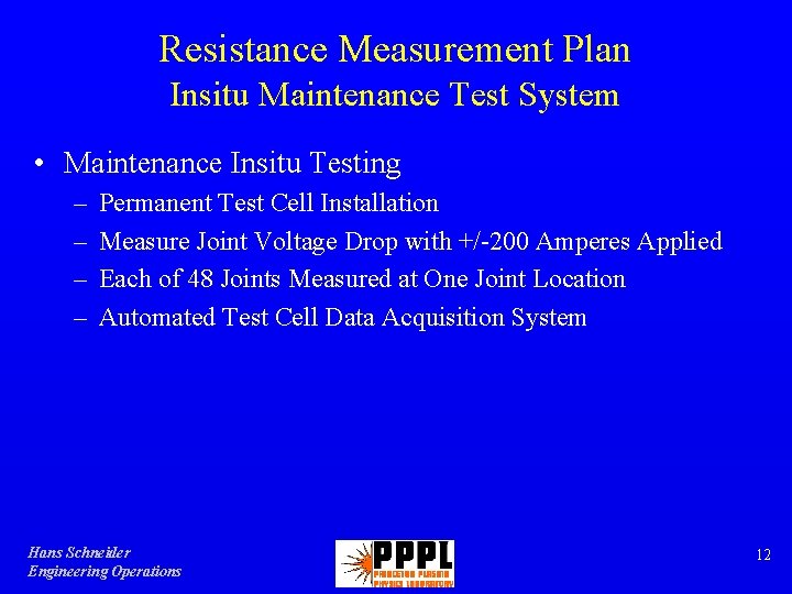 Resistance Measurement Plan Insitu Maintenance Test System • Maintenance Insitu Testing – – Permanent