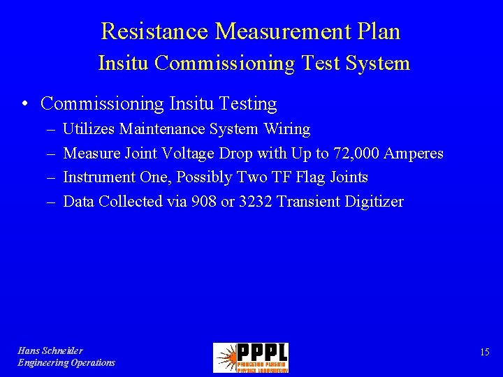 Resistance Measurement Plan Insitu Commissioning Test System • Commissioning Insitu Testing – – Utilizes