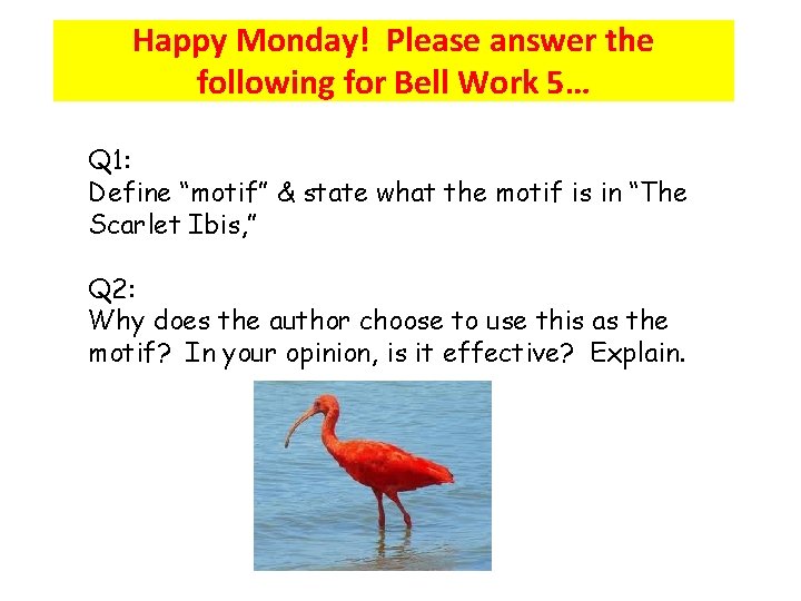 Happy Monday! Please answer the following for Bell Work 5… Q 1: Define “motif”