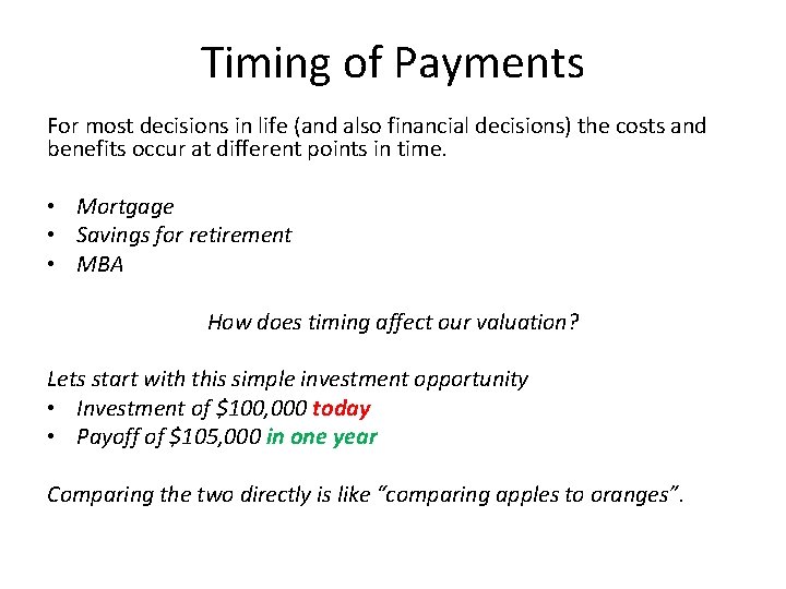 Timing of Payments For most decisions in life (and also financial decisions) the costs