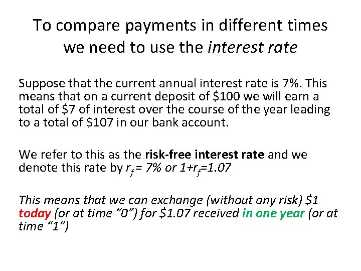 To compare payments in different times we need to use the interest rate Suppose