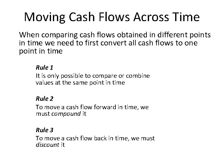 Moving Cash Flows Across Time When comparing cash flows obtained in different points in