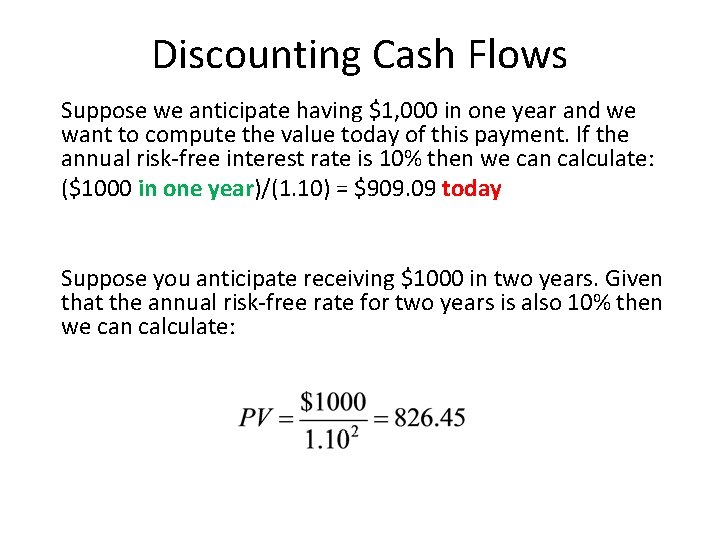 Discounting Cash Flows Suppose we anticipate having $1, 000 in one year and we